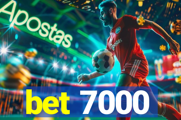 bet 7000